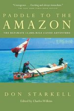 Paddle to the Amazon: The Ultimate 12,000-Mile Canoe Adventure