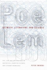 Between Literature and Science: Poe, LEM and Explorations in Aesthetics, Cognitive Science, and Literary Knowledge