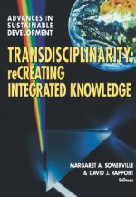 Transdisciplinarity: Recreating Integrated Knowledge