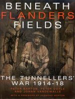 Beneath Flanders Fields: The Tunnellers' War 1914-18