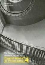Central Works of Philosophy: The Twentieth Century: Moore to Popper