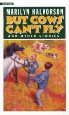 But Cowboys Can't Fly: And Other Stories