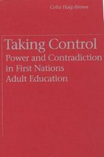 Taking Control: Power and Contradiction in First Nations Adult Education
