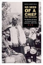 No Need of a Chief for This Band: Maritime Mi'kmaq and Federal Electoral Legislation, 1899-1951
