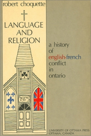 Language and Religion: A History of English-French Conflict in Ontario