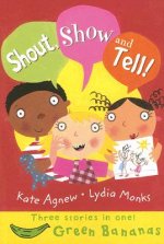 Shout, Show and Tell!