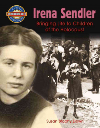 Irena Sendler: Bringing Life to Children of the Holocaust