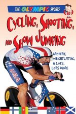 Cycling, Shooting, and Showjumping: Archery, Weightlifting, & a Whole Lot More