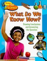What Do We Know Now?: Drawing Conclusions and Answering the Question