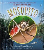 El Ciclo de Vida del Mosquito: The Life Cycle of a Mosquito = Life Cycle of a Mosquito