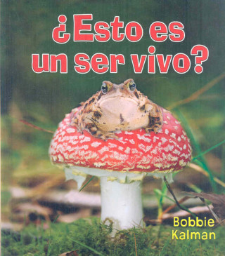 Esto Es un Ser Vivo? = Is It a Living Thing?