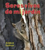 Seres Vivos de Mi Jardin = Living Things in My Backyard