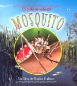 El Ciclo de Vida del Mosquito = Life Cycle of a Mosquito