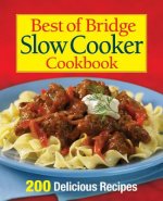 Best of Bridge Slow Cooker Cookbook: 200 Delicious Recipes