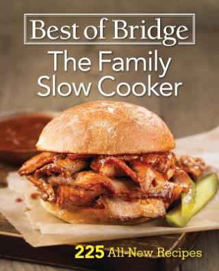 Best of Bridge the Family Slow Cooker: 225 All-New Recipes