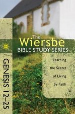 Genesis 12-25: Learning the Secret of Living by Faith