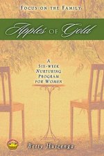 Apples of Gold: A Six-Week Nurturing Program for Women