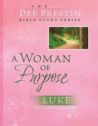 A Woman of Purpose: Luke: Walking with Jesus