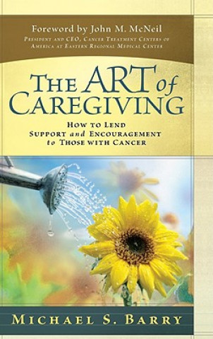 The Art of Caregiving: How to Lend Support & Encouragement to Those with Cancer
