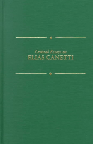 Critical Essays on Elias Canetti: Elias Canetti (1905-1994)
