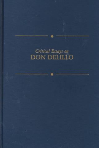 Critical Essays on Don Delillo: Critical Essays on Don Delillo