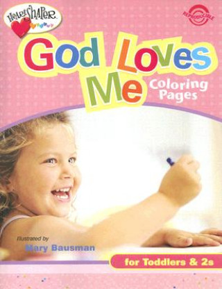 God Loves Me Coloring Pages: For Toddlers & 2s