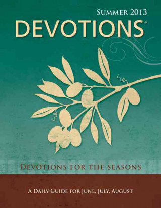 Devotions: Devotions for the Seasons: A Daily Guide for June, July, August