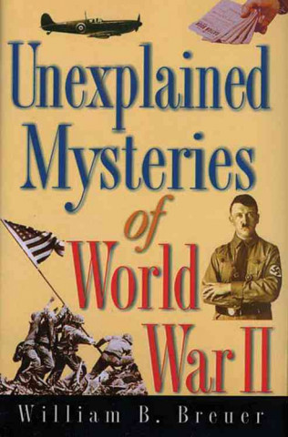 Unexplained Mysteries of World War II