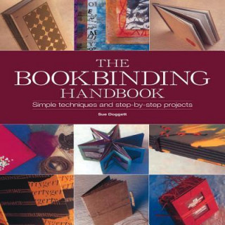 The Book Binding Handbook: Simple Techniques and Step-By-Step Projects