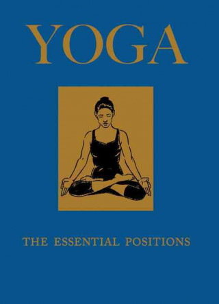 Yoga: The Essential Positions