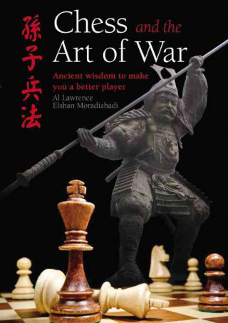 Chess and the Art of War: Ancient Wisdom to Make You a Better Player