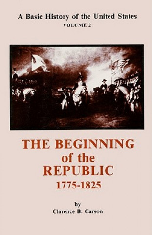 The Beginning of the Republic 1775-1825