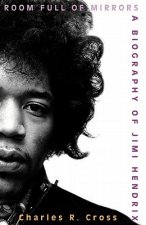 Room Full of Mirrors: A Biography of Jimi Hendrix