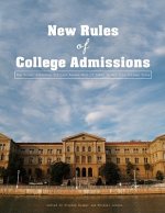 The New Rules of College Admissions: Ten Former Admission Officers Reveal What It Takes to Get Into College Today