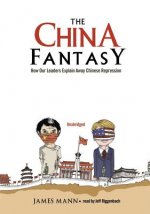 The China Fantasy: How Our Leaders Explain Away Chinese Repression