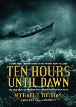Ten Hours Until Dawn: The True Story of Heroism and Tragedy Aboard the Can Do