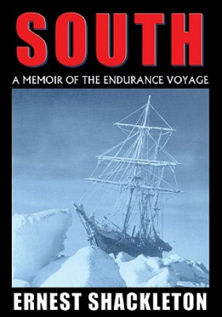 South: A Memoir of the Endurance Voyage