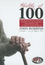 Healthy at 100: The Scientifically Proven Secrets of the World's Healthiest and Longest-Lived Peoples