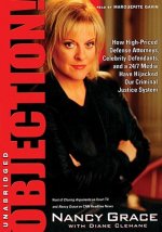 Objection!: How High-Priced Attorneys, Celebrity Defendants, and 24/7 Media Have Hijacked Our Criminal Justice System