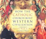 How the Catholic Church Built Western Civilization