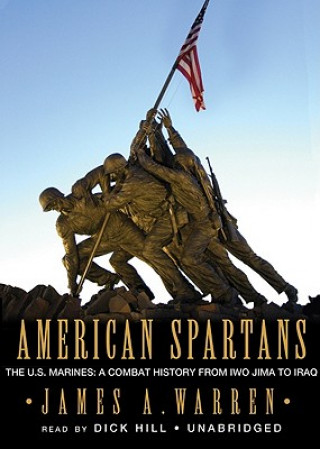 American Spartans: The U.S. Marines: A Combat History from Iwo Jima to Iraq