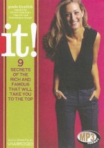 It!: 9 Secrets of the Rich and Famous That Will Take You to the Top