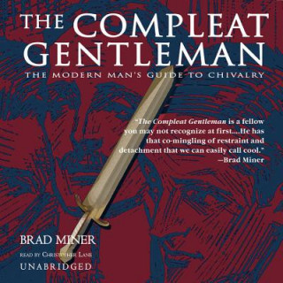 The Compleat Gentleman: The Modern Man S Guide to Chivalry