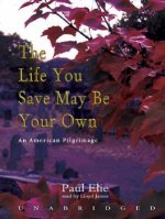 The Life You Save May Be Your Own: An American Pilgrimage