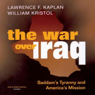 The War Over Iraq: Saddam S Tyranny and America S Mission