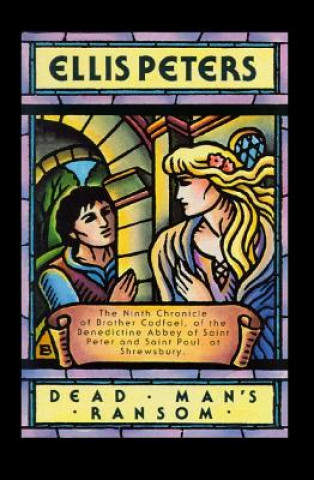 Dead Man S Ransom: The Ninth Chronicle of Brother Cadfael