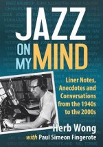 Jazz on My Mind: Collected Liner Notes, Anecdotes and Conversations from the Golden Age