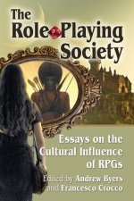 The Role-Playing Society: Essays on the Cultural Influence of Rpgs