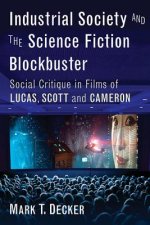 Industrial Society and the Science Fiction Blockbuster: Social Critique in Films of Lucas, Scott and Cameron