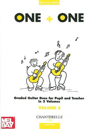 One + One, Volume 3: Graded Guitar Duos for Pupil and Teacher in 3 Volumes